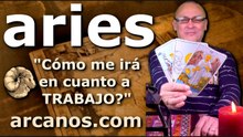 ARIES - Video Horóscopo TRABAJO EMPLEADOS Y DESEMPLEADOS - ARCANOS.COM - 22 al 28 de marzo de 2026 - Semana 13