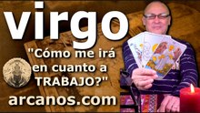 VIRGO - Video Horóscopo TRABAJO EMPLEADOS Y DESEMPLEADOS - ARCANOS.COM - 22 al 28 de marzo de 2026 - Semana 13