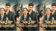 Not His Holy Good Girl Full Movie (Short Drama)