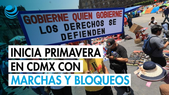 Inicia la primavera en CDMX con marchas y bloqueos: estas son las calles afectadas