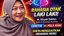 RAHASIA OTAK LAKI LAKI TERBONGKAR! dr. Aisyah Dahlan Bongkar Fakta Genetik, Pola Asuh, & Cara Mendidik Anak yang Jarang Diketahui!