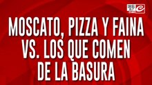 Moscato, pizza y faina vs. los que comen de la basura