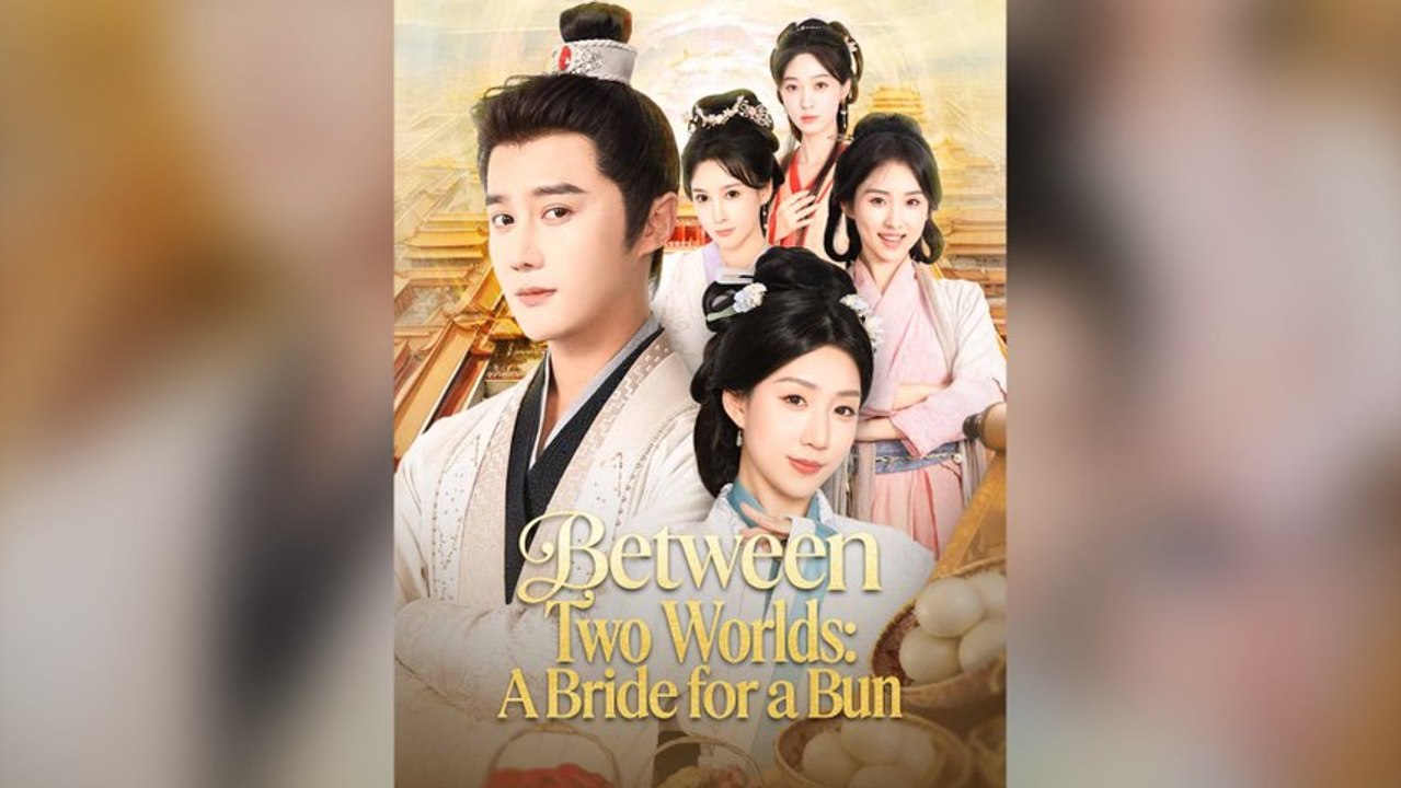 Between Two Worlds: A Bride For A Bun (Dubbed) Full Chinese Drama