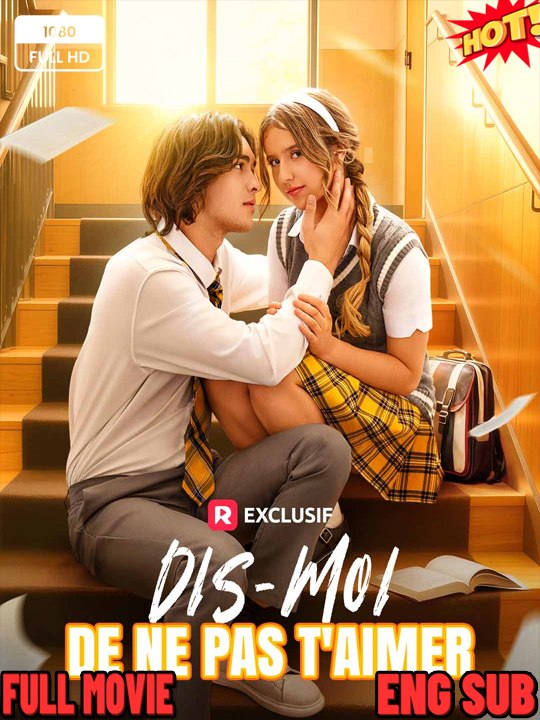 🧡🍏 🔥 Dis-Moi De Ne Pas T'aimer (2026) - FULL ENGSUB | Reelshort Hot HD