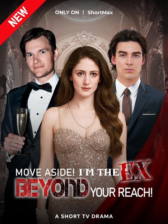 Move Aside! I'm The Ex Beyond Your Reach! #FullMovie❤️‍🔥