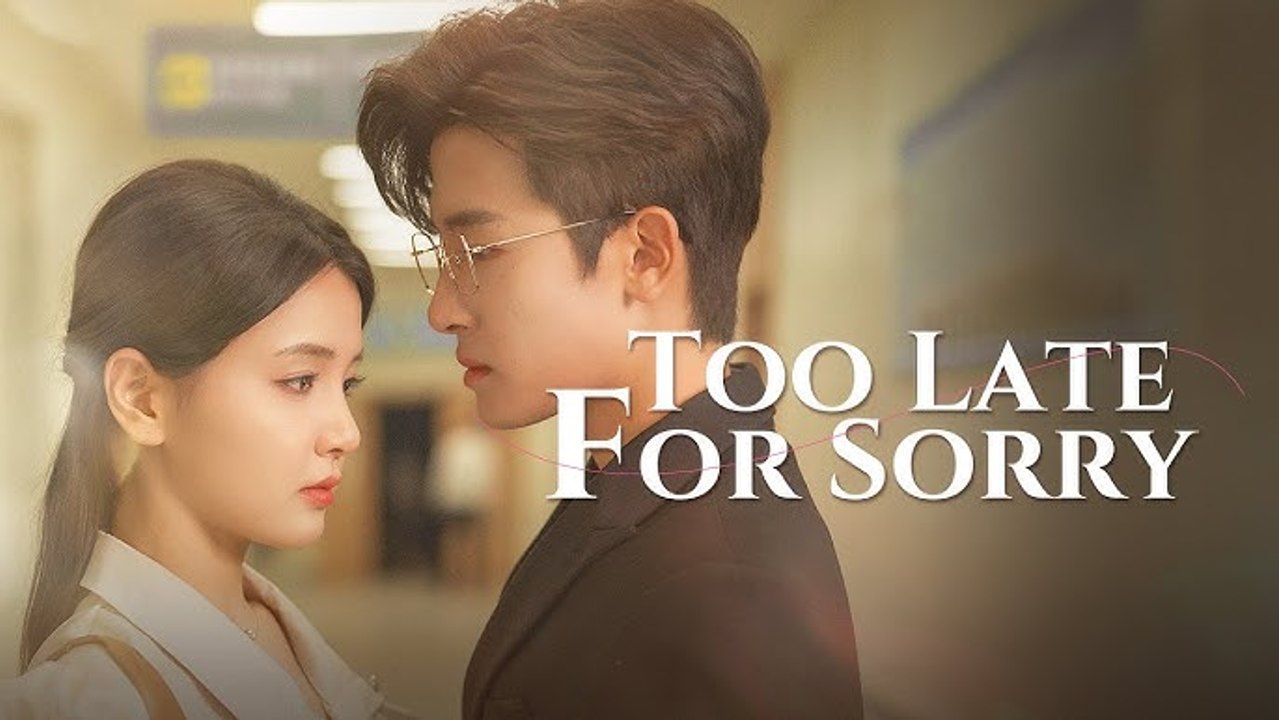 Too Late For Sorry Chinese Drama