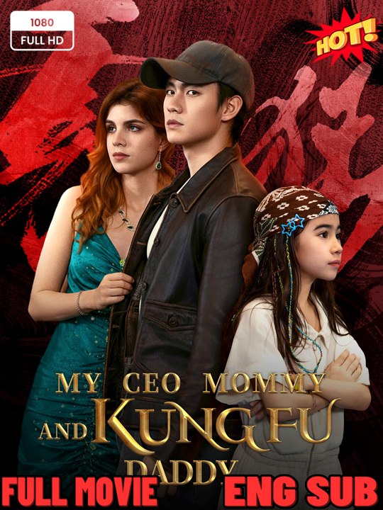 My Ceo Mommy And Kungfu Daddy - (2026) - FULL DRAMA MOVIES ENGSUB