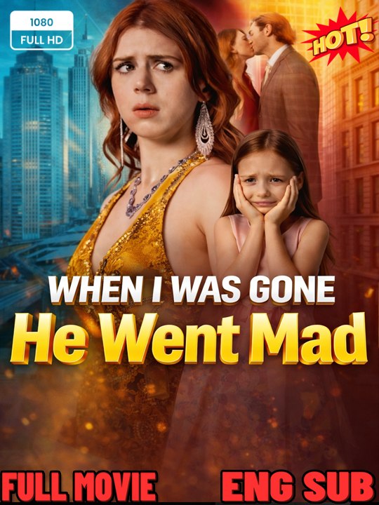 🔥[Hot 2026] When I Was Gone, He Went Mad #englishsub #fullmovie_ Playlet -