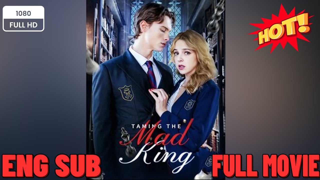 💥🎬 🔥  Taming The Mad King FULL MOVIES ENGLISH SUB (2026)