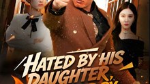 Hated by His Daughter Feared by the World - Drama FULL MOVIES ENGLISH SUB