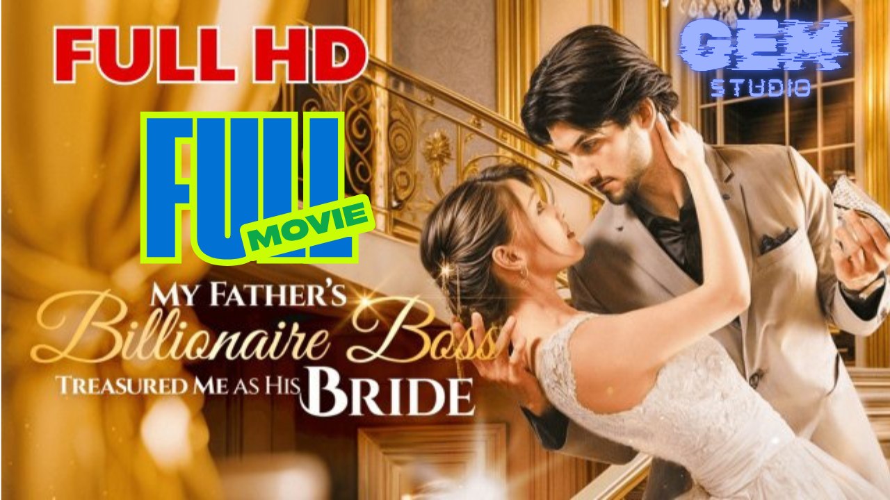 [HOT 2026] My Father’s Billionaire Boss Treasured Me as His Bride #dramabox #stardust | GEM GEM