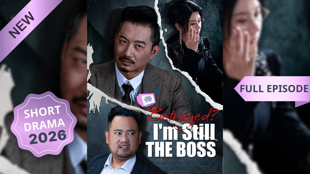 Betrayed I'm Still The Boss (Dubbed) Chinese Drama