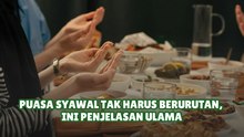 Puasa Syawal Tak Harus Berurutan, Ini Penjelasan Ulama