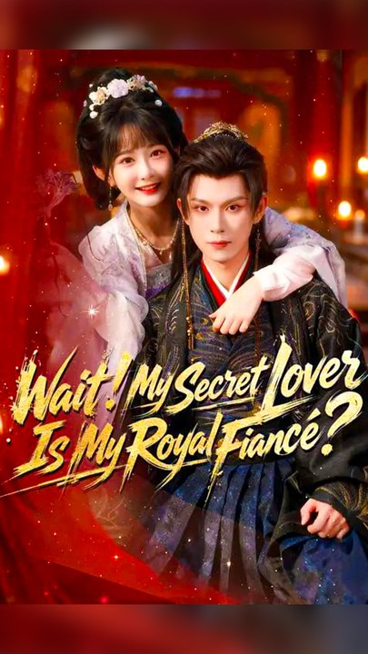 Wait? My Secret Lover Is My Royal Fiance! – FULL HD MOVIE [Eng Sub]