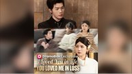 I Loved You In Life, You Loved Me In Loss | Full HD Chinese Drama | Mega Short Drama