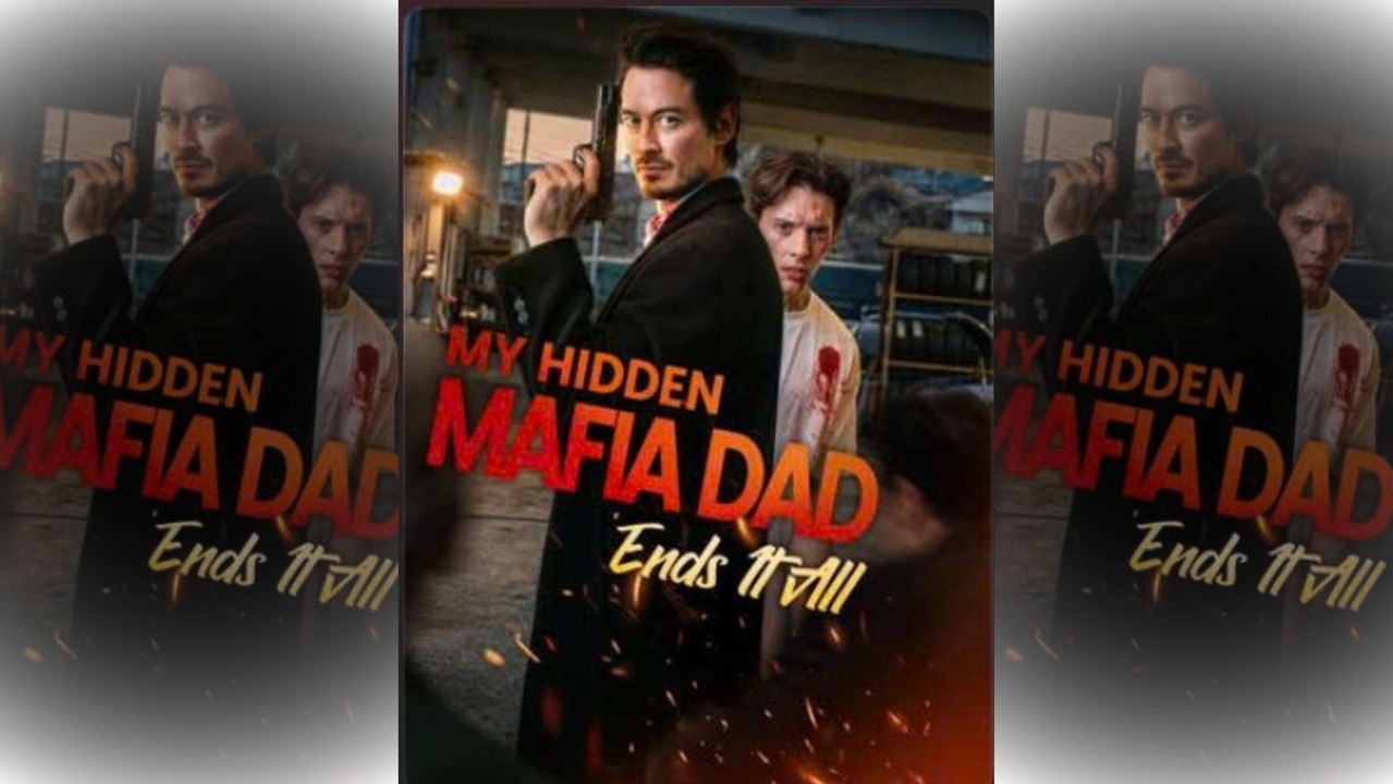 Top 🔥 My Hidden Mafia Dad Ends It All - Hot 2026🌻