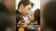 Renací Para Recuperarlo Todo Drama Chino