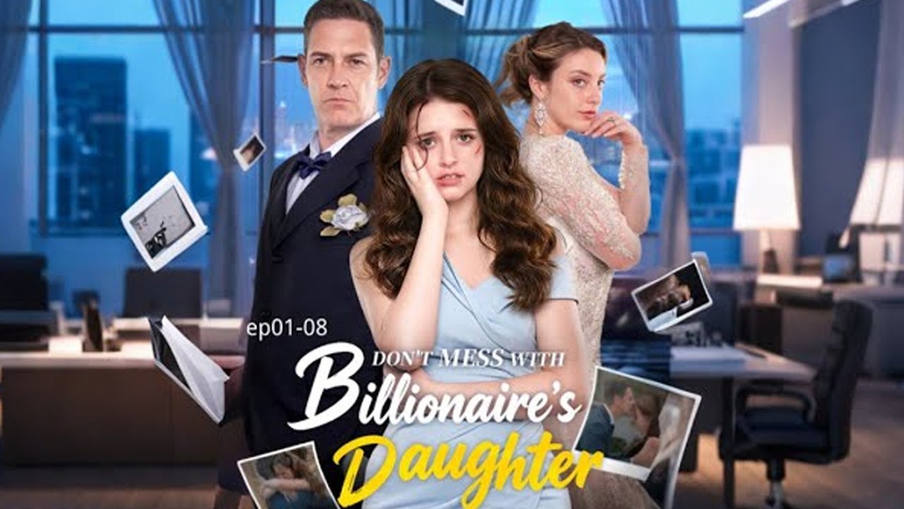Don't Mess with the Billionaire's Daughter  FULL VERSION #High Quality