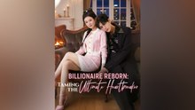 Billionaire Reborn Taming the Ultimate Heartbreaker #Full Episode