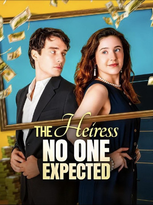 The heiress no one expected - Full Movies English Sub