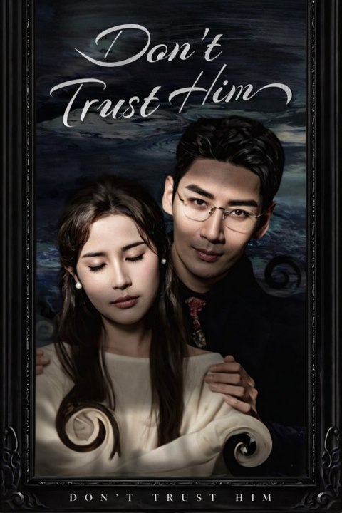 Don't trust him - Full Movies English Sub