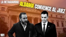 La Retaguardia #901 / ¡Aldama convence al juez de sus pruebas sobre la financiación del PSOE!