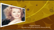 Hamiyet Yüceses  ♪♪♪  (Turnalar Uçun )Yeşil Gözlerini Ufkuma Ger Ki