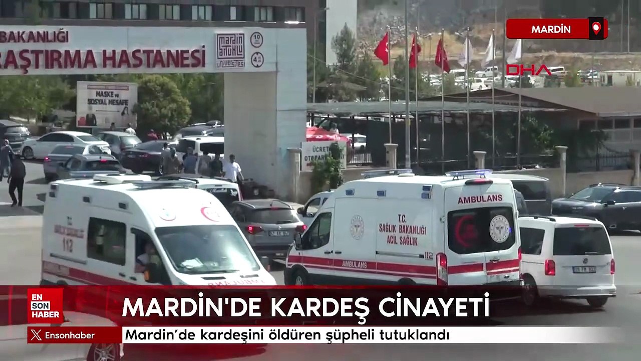 Mardin’de kardeşini öldüren şüpheli tutuklandı