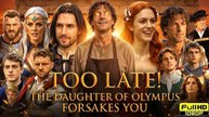 Too Late The Daughter of Olympus Forsakes You FULL EP (Dailymotion Drama)