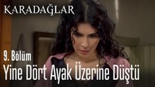 Yine dört ayak üzerine düştü - Karadağlar 9. Bölüm