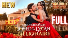 Unconditionally Loved By The Lycan King Full Hd I Best Romantic Shortfilms Hot Emotional Dark Billionaire Ceo Dark Romance New Series 2026