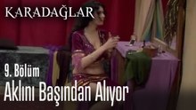 Aklını başından alıyor - Karadağlar 9. Bölüm