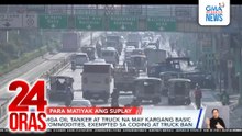 Mga oil tanker at truck na may kargang basic commodities, exempted sa coding at truck ban | 24 Oras
