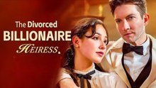Divorced Heiress Rise to the Top (2025) - FULL [Eng Sub]