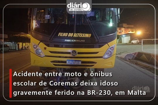 Acidente entre moto e ônibus escolar de Coremas deixa idoso gravemente ferido na BR-230, em Malta