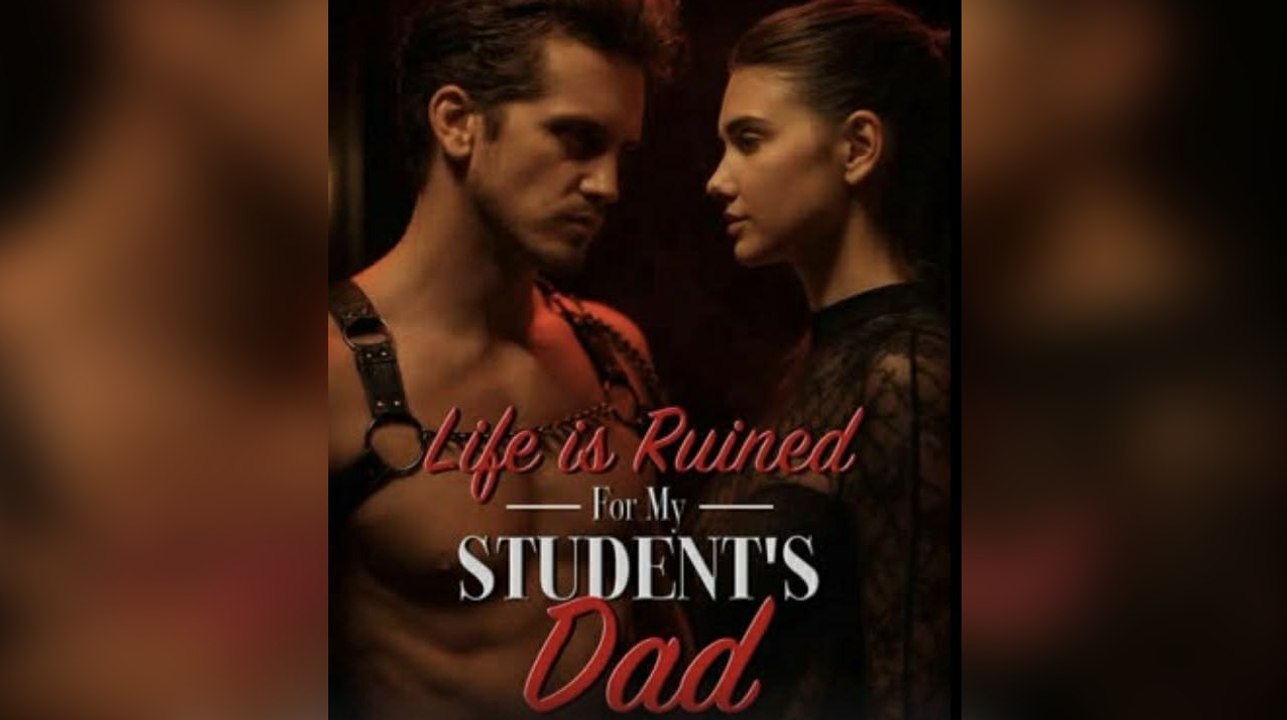 Life Is Ruined For My Student's Dad