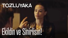 Ekildin ve sinirlisin! - Tozluyaka