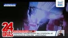Babaeng nagbugaw ng stepson at pamangkin online, arestado | 24 Oras