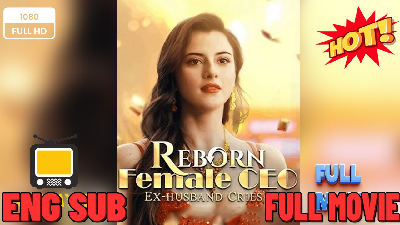VideoReborn Female CEO, Ex-husband Cries [ SHORT DRAMA WITH HIGH QUALITY 2026 ] ⭐🍉💚FULL MOVIES ENGLISH SUB (2026)