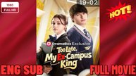 🍀💙⚡🔥 Valentine Card Too Late My Ex Campus King FULL MOVIES ENGLISH SUB (2026)