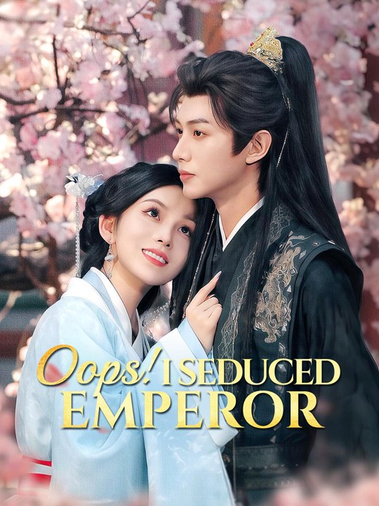 Oops I Seduced Emperor- Full Drama Movie English Sub
