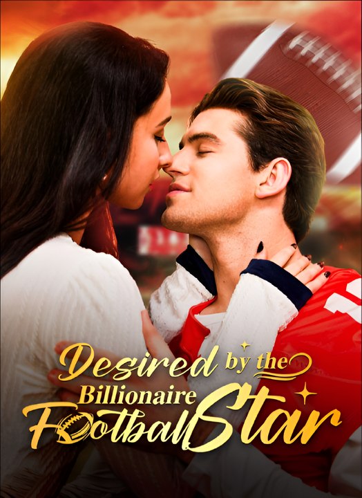 Desired by the Billionaire Football Star - Drama FULL MOVIES ENGLISH SUB