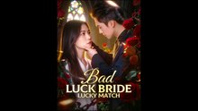 Bad Luck Bride Lucky Match - Drama FULL MOVIES ENGLISH SUB