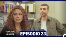 Força de Mulher Episodio 23 (Dublagem em Português)