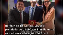 Referência no Sertão, Sousa é premiada pelo MEC em Brasília entre as melhores educações do Brasil
