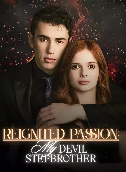 Reignited Passion My Devil Stepbrother - Drama FULL MOVIES ENGLISH SUB