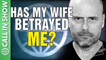 Has My Wife BETRAYED ME? CALL IN SHOW