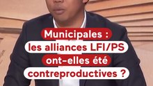 Municipales : les alliances PS/LFI ont-elles été contreproductives ?