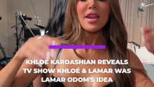 Khloé Kardashian has revealed that her reality series Khloé & Lamar was conceived by her then husband, Lamar Odom.