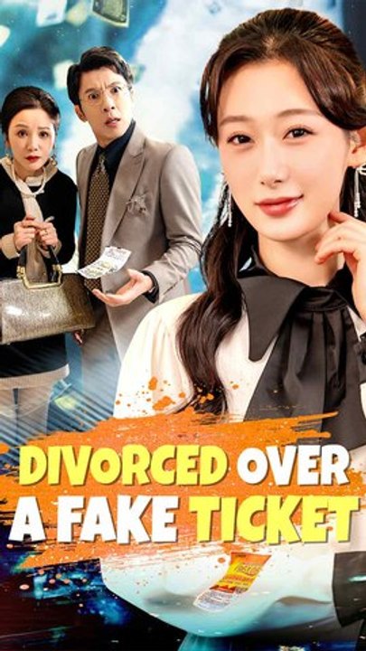Divorced Over a Fake Ticket - Chinese Drama - English Sub